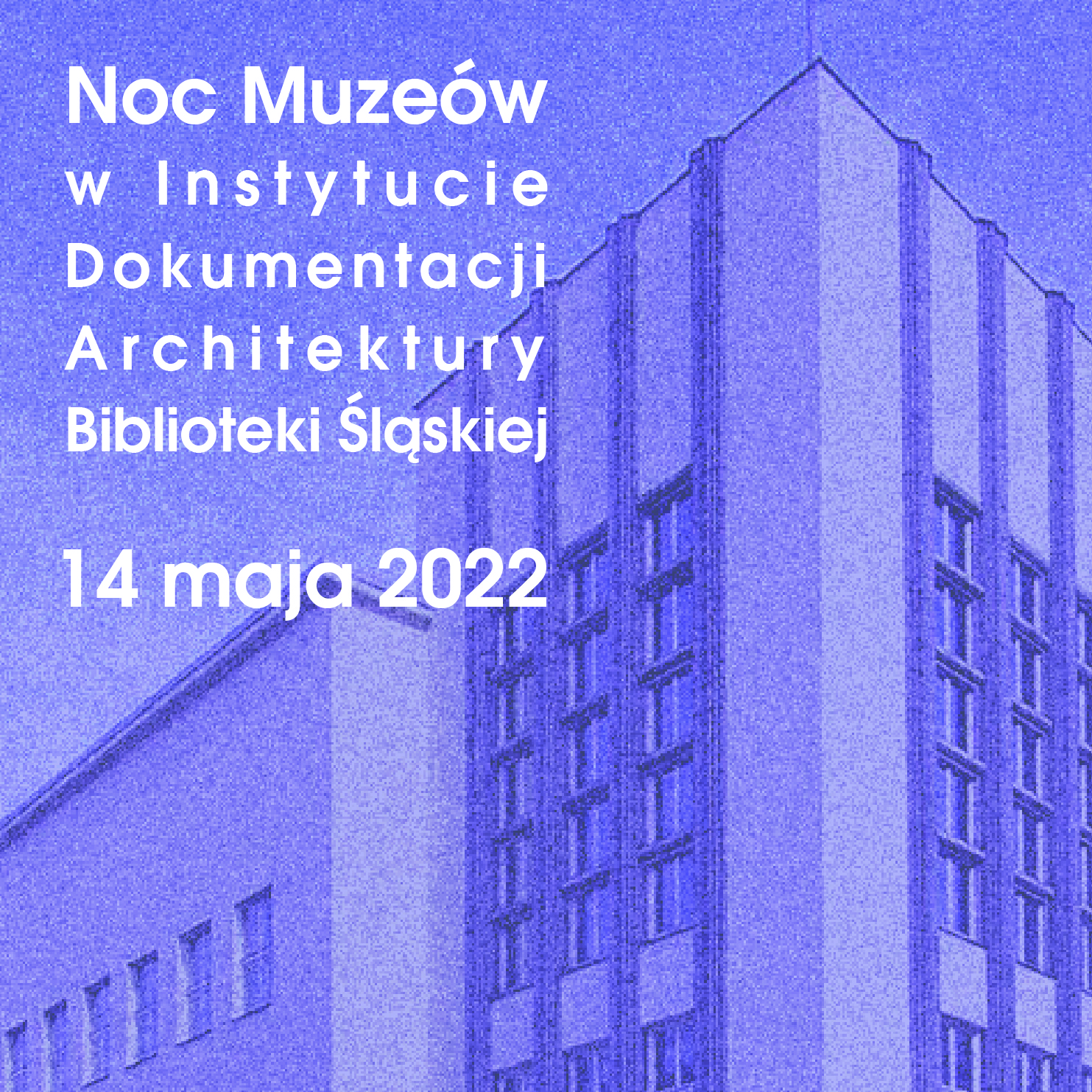 Noc Muzeów w Instytucie Dokumentacji Architektury Biblioteki Śląskiej - 14 maja 2022