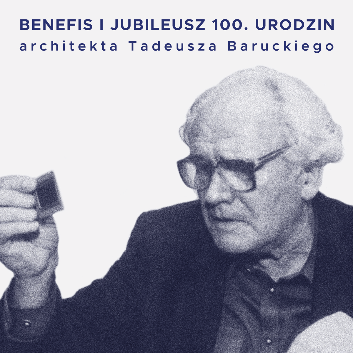 Benefis i jubileusz 100. urodzin architekta Tadeusza Baruckiego