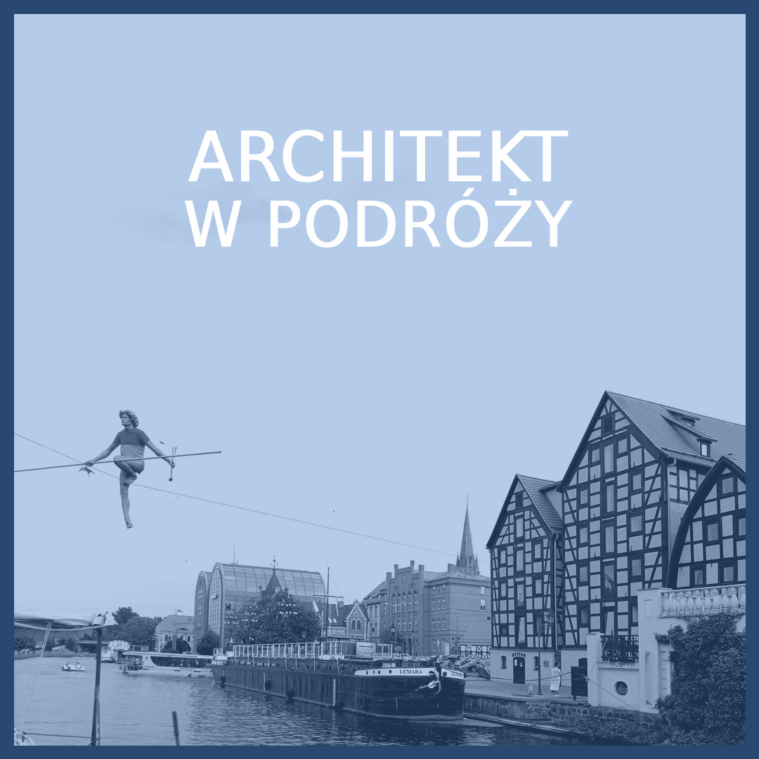 Architekt w podróży - Bydgoszcz surowym okiem
