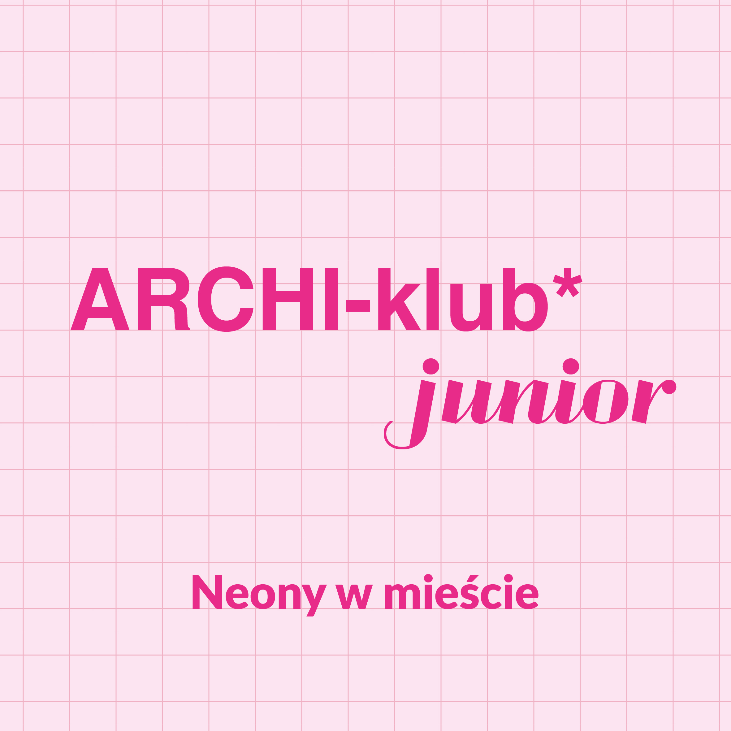 Archi-klub junior - neony w mieście 