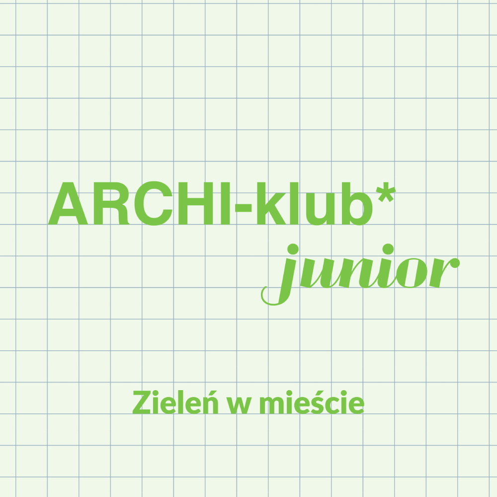 Archi-klub junior - Zieleń w mieście 